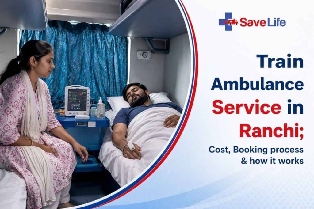 Train Ambulance Service in Ranchi: Cost, Booking Process & How It Works